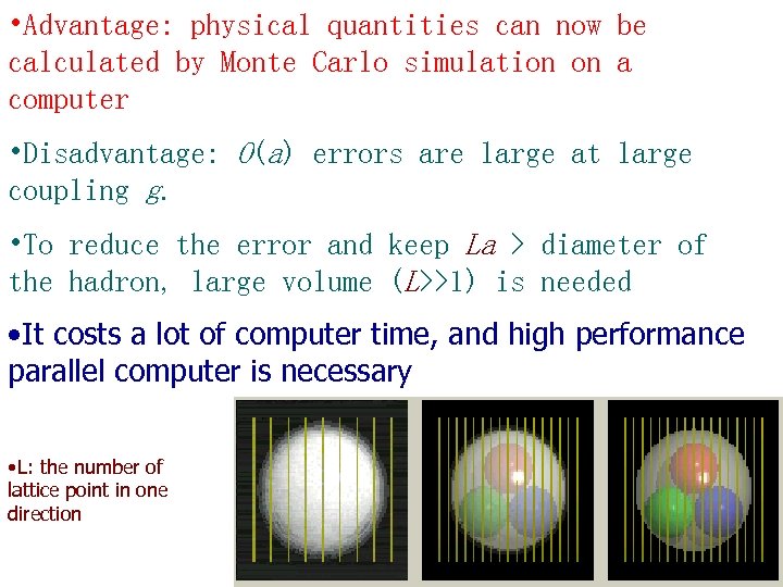  • Advantage: physical quantities can now be calculated by Monte Carlo simulation on