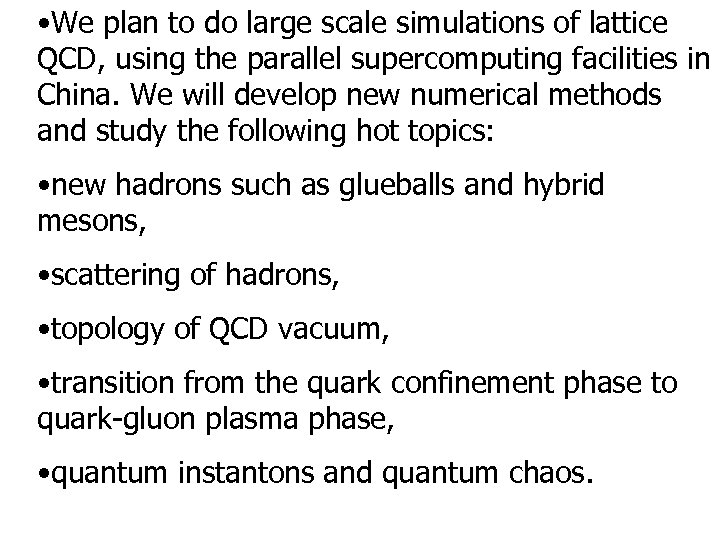  • We plan to do large scale simulations of lattice QCD, using the