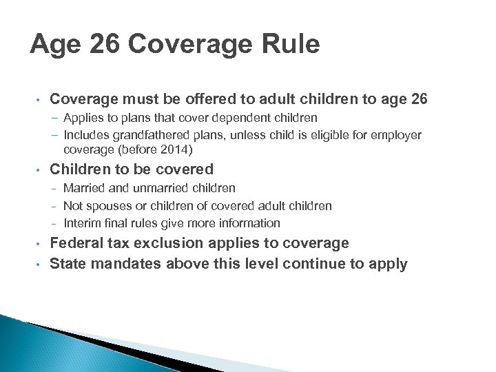 Age 26 Coverage Rule • Coverage must be offered to adult children to age