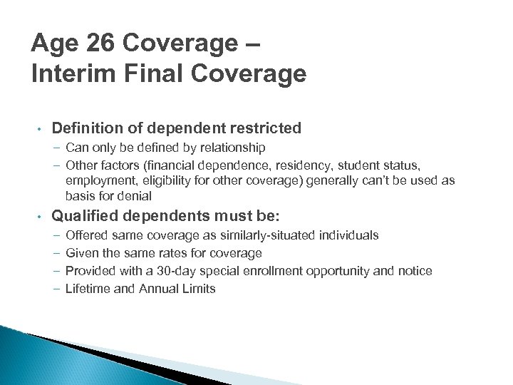 Age 26 Coverage – Interim Final Coverage • Definition of dependent restricted – Can