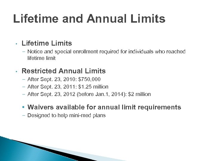 Lifetime and Annual Limits • Lifetime Limits – Notice and special enrollment required for