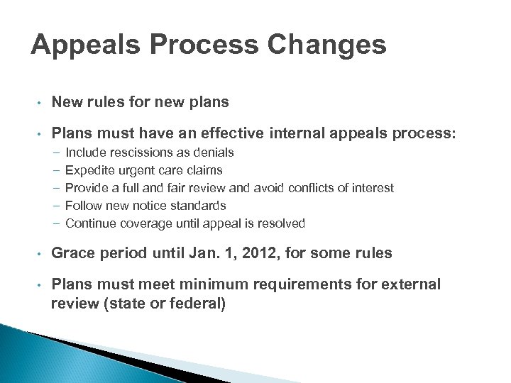 Appeals Process Changes • New rules for new plans • Plans must have an