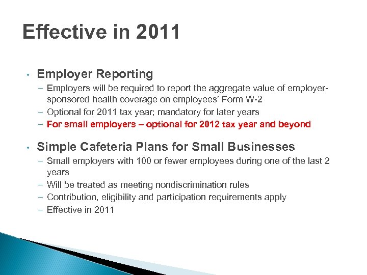 Effective in 2011 • Employer Reporting – Employers will be required to report the