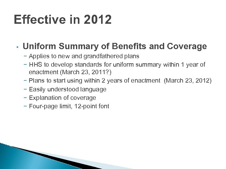 Effective in 2012 • Uniform Summary of Benefits and Coverage – Applies to new