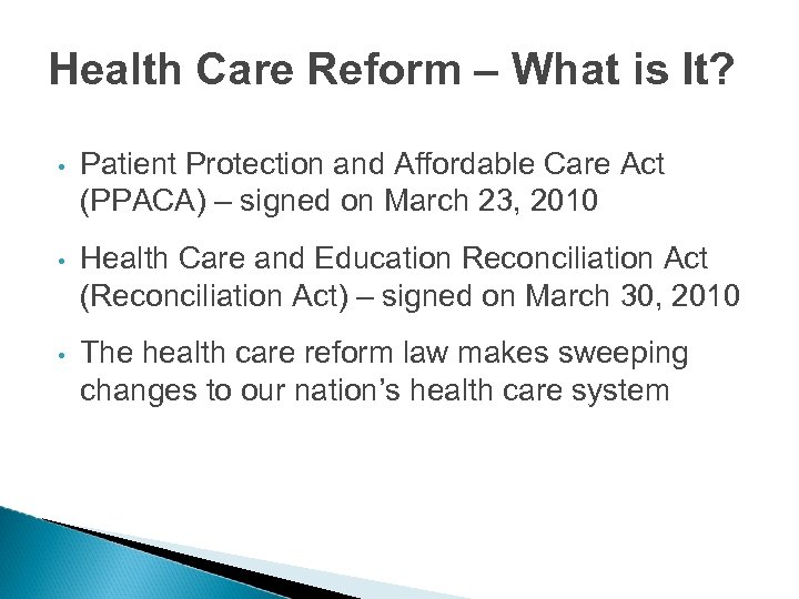 Health Care Reform – What is It? • Patient Protection and Affordable Care Act