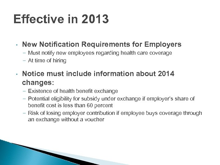Effective in 2013 • New Notification Requirements for Employers – Must notify new employees