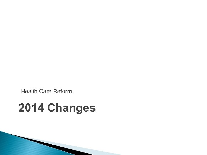 Health Care Reform 2014 Changes 