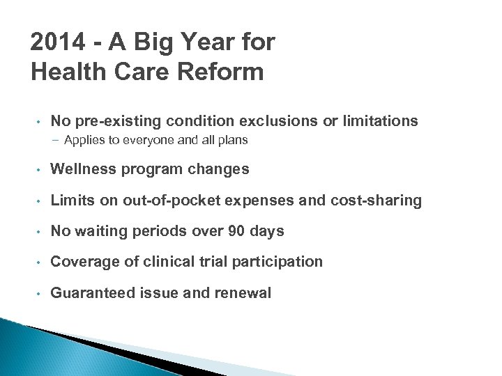 2014 - A Big Year for Health Care Reform • No pre-existing condition exclusions