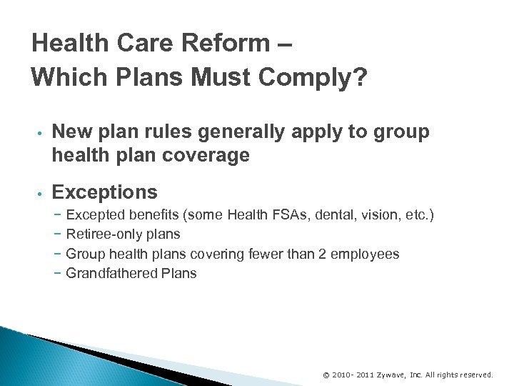 Health Care Reform – Which Plans Must Comply? • New plan rules generally apply