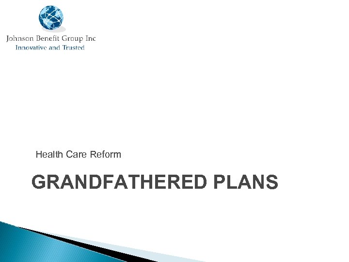 Health Care Reform GRANDFATHERED PLANS 