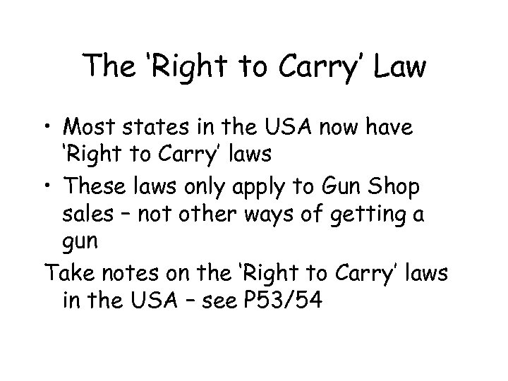 The ‘Right to Carry’ Law • Most states in the USA now have ‘Right