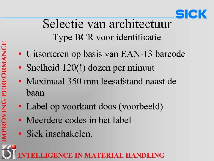 IMPROVING PERFORMANCE Selectie van architectuur Type BCR voor identificatie • Uitsorteren op basis van
