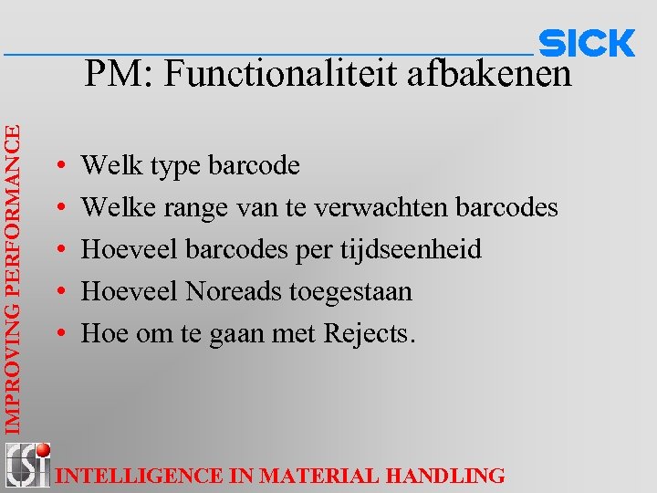 IMPROVING PERFORMANCE PM: Functionaliteit afbakenen • • • Welk type barcode Welke range van