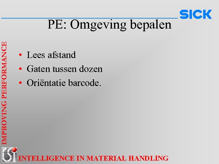 IMPROVING PERFORMANCE PE: Omgeving bepalen • Lees afstand • Gaten tussen dozen • Oriëntatie