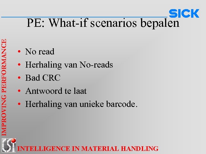 IMPROVING PERFORMANCE PE: What-if scenarios bepalen • • • No read Herhaling van No-reads