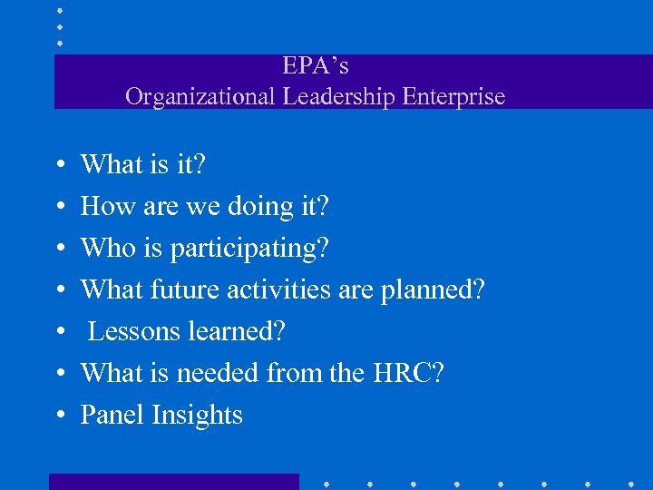 EPA’s Organizational Leadership Enterprise • • What is it? How are we doing it?