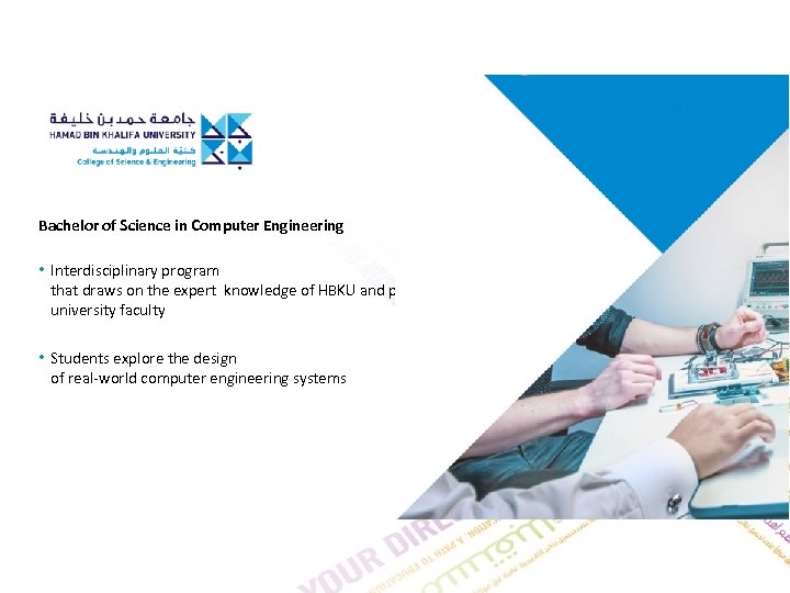 Bachelor of Science in Computer Engineering • Interdisciplinary program that draws on the expert