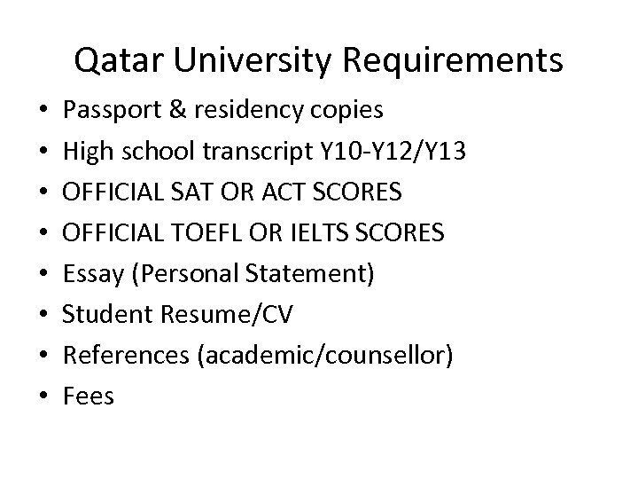 Qatar University Requirements • • Passport & residency copies High school transcript Y 10