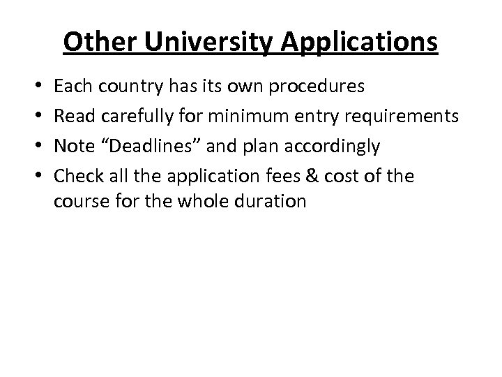 Other University Applications • • Each country has its own procedures Read carefully for