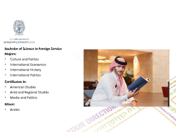 Bachelor of Science in Foreign Service Majors: • Culture and Politics • International Economics