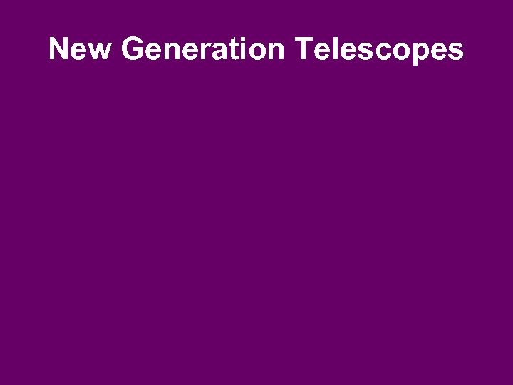 New Generation Telescopes 