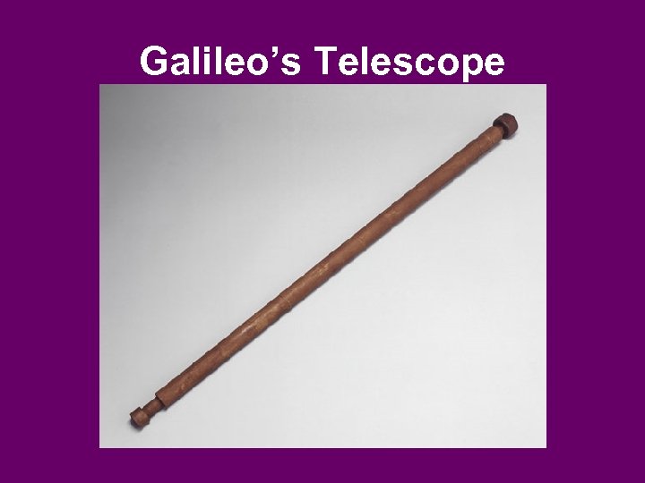 Galileo’s Telescope 