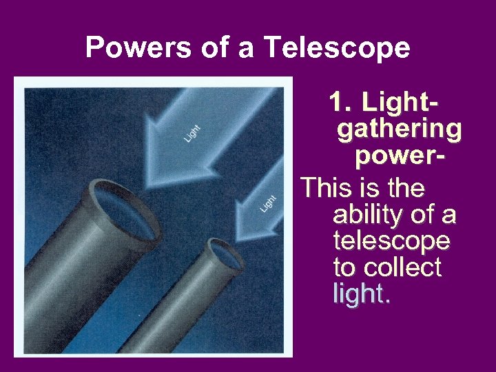 Powers of a Telescope 1. Lightgathering power. This is the ability of a telescope