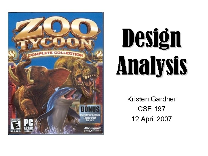 Design Analysis Kristen Gardner CSE 197 12 April 2007 