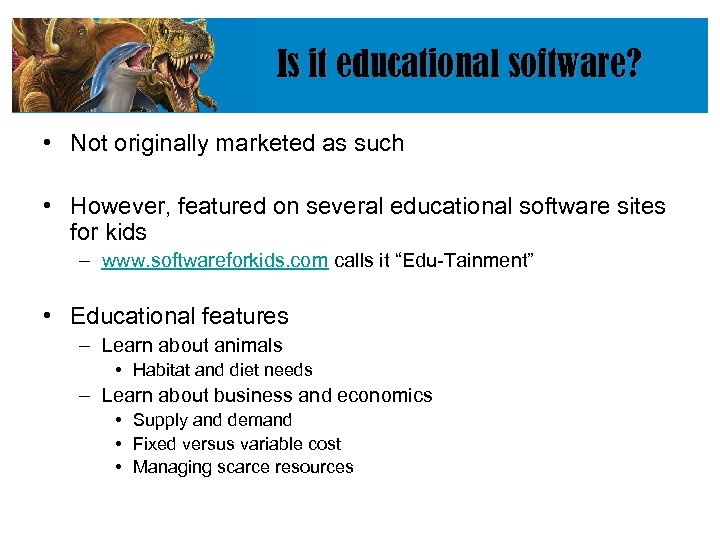 Is it educational software? • Not originally marketed as such • However, featured on