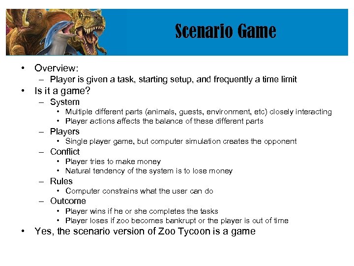 Scenario Game • Overview: – Player is given a task, starting setup, and frequently