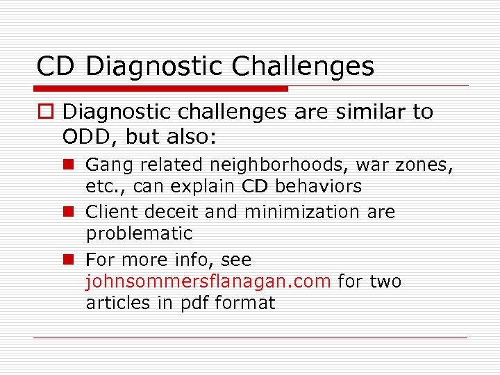 CD Diagnostic Challenges o Diagnostic challenges are similar to ODD, but also: n Gang