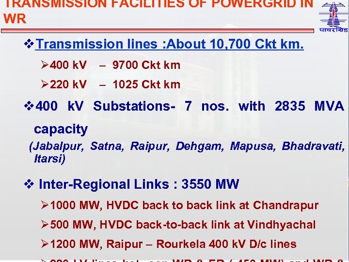 TRANSMISSION FACILITIES OF POWERGRID IN WR v. Transmission lines : About 10, 700 Ckt