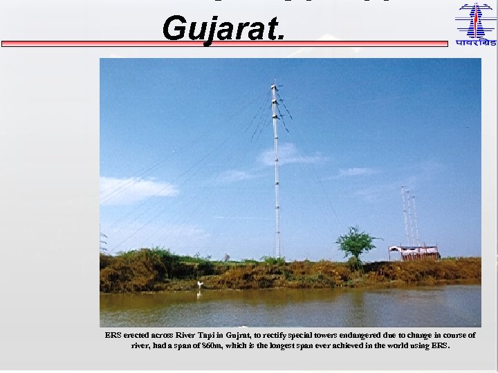 Gujarat. ERS erected across River Tapi in Gujrat, to rectify special towers endangered due
