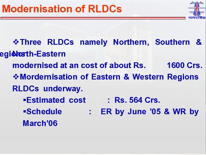 Modernisation of RLDCs v. Three RLDCs namely Northern, Southern & egions North-Eastern modernised at