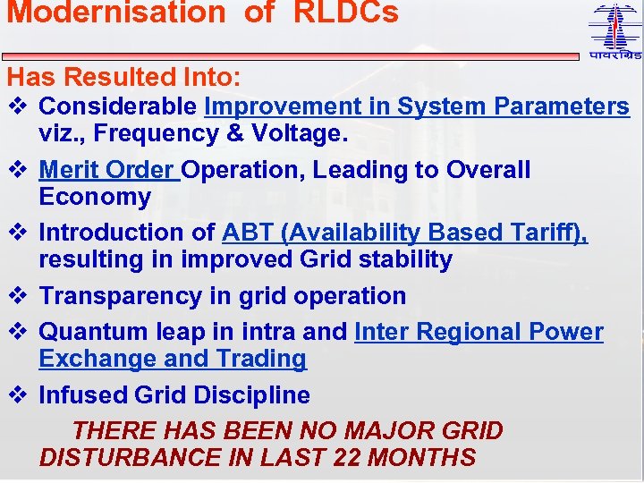 Modernisation of RLDCs Has Resulted Into: v Considerable Improvement in System Parameters viz. ,