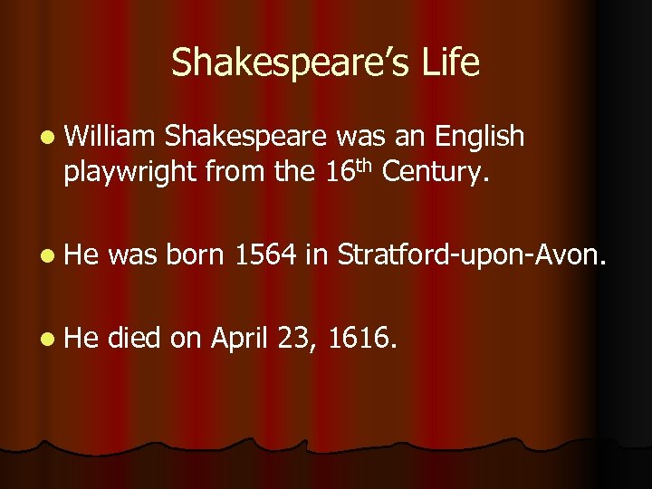 Shakespeare’s Life l William Shakespeare was an English playwright from the 16 th Century.