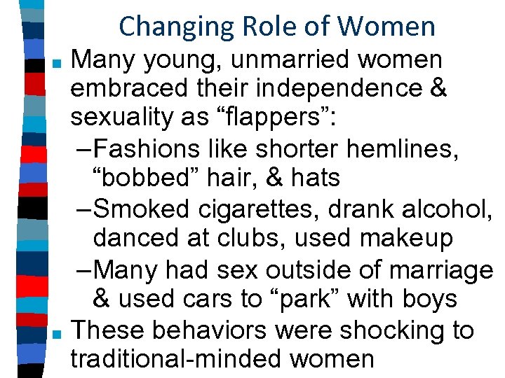 Changing Role of Women Many young, unmarried women embraced their independence & sexuality as