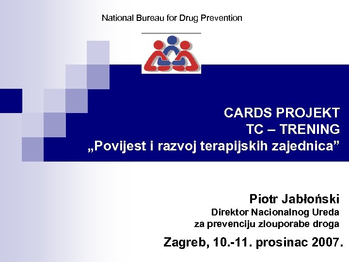 National Bureau for Drug Prevention CARDS PROJEKT TC – TRENING „Povijest i razvoj terapijskih