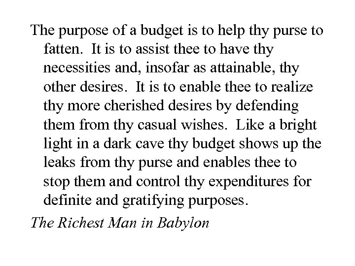 The purpose of a budget is to help thy purse to fatten. It is