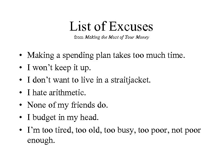 List of Excuses from Making the Most of Your Money • • Making a