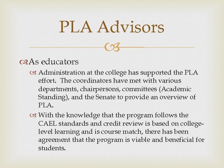 PLA Advisors As educators Administration at the college has supported the PLA effort. The