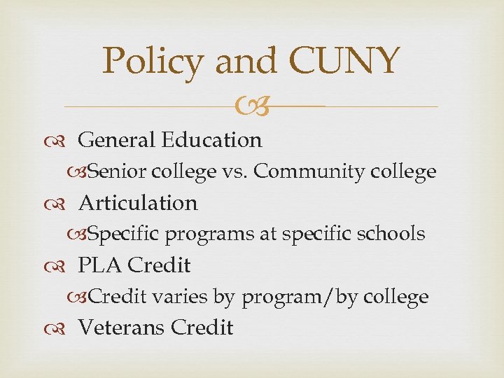Policy and CUNY General Education Senior college vs. Community college Articulation Specific programs at