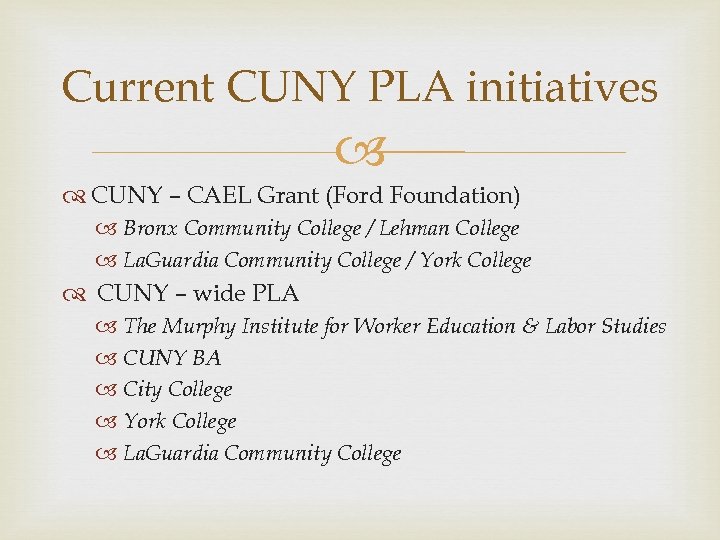 Current CUNY PLA initiatives CUNY – CAEL Grant (Ford Foundation) Bronx Community College /