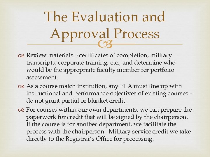 The Evaluation and Approval Process Review materials – certificates of completion, military transcripts, corporate