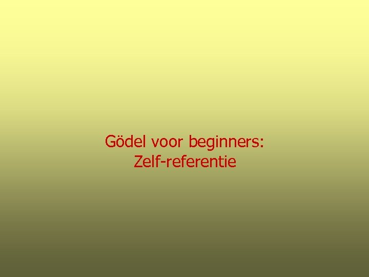 Gödel voor beginners: Zelf-referentie 