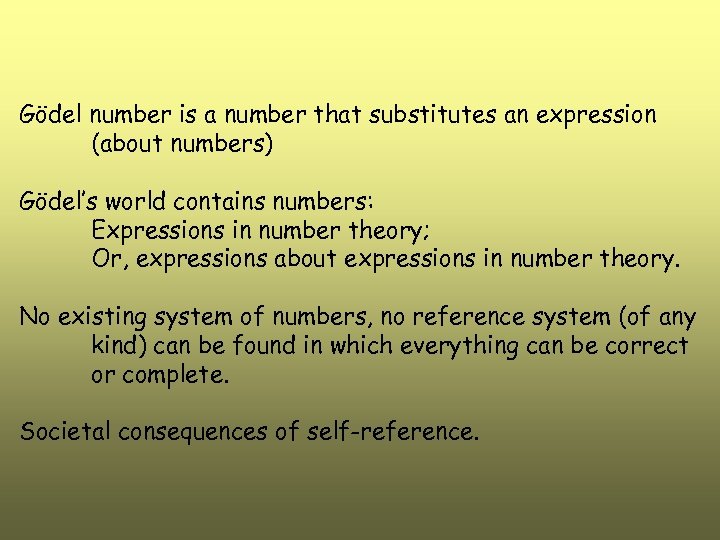 Gödel number is a number that substitutes an expression (about numbers) Gödel’s world contains