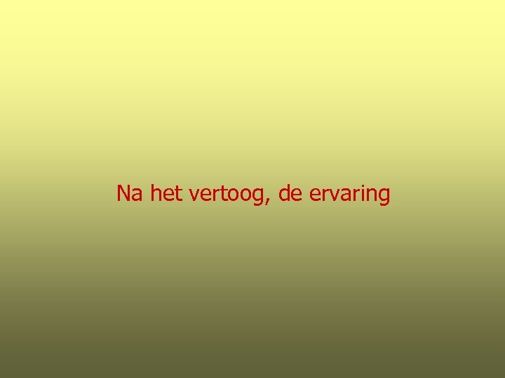 Na het vertoog, de ervaring 
