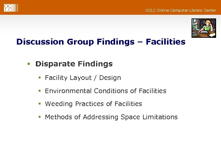 OCLC Online Computer Library Center Discussion Group Findings – Facilities § Disparate Findings §