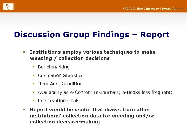 OCLC Online Computer Library Center Discussion Group Findings – Report § Institutions employ various