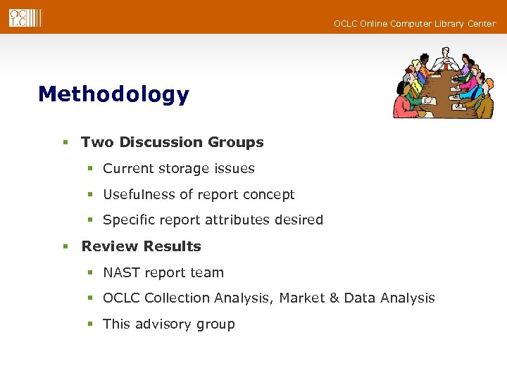 OCLC Online Computer Library Center Methodology § Two Discussion Groups § Current storage issues